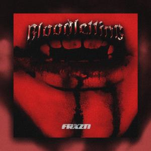 ดาวน์โหลดและฟังเพลง BLOODLETTING พร้อมเนื้อเพลงจาก FRXZN