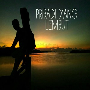 收听Adri Hartman Siahaan的Pribadi Yang Lembut歌词歌曲