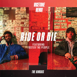 收聽The Knocks的Ride Or Die (feat. Foster The People) [Vicetone Remix] (Vicetone Remix)歌詞歌曲
