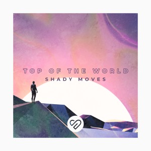 收聽Shady Moves的Top of the World歌詞歌曲