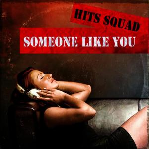 อัลบัม Someone Like You ศิลปิน Hits Squad