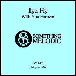 ดาวน์โหลดและฟังเพลง With You Forever (Radio Edit) พร้อมเนื้อเพลงจาก Ilya Fly