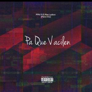 收聽M96的Pa Que Vacilen(feat. El Mas Ladron) (Explicit)歌詞歌曲
