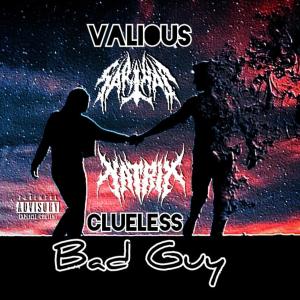 Clueless的專輯Bad Guy (feat. Valious, Natrix & Clueless) [Explicit]