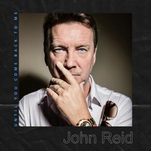 收聽John Reid的Until You Come Back To Me歌詞歌曲