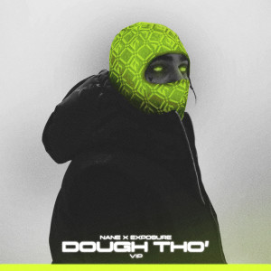 Listen to DOUGH THO' VIP song with lyrics from NANE