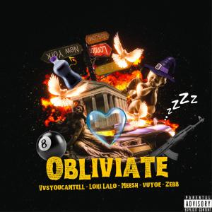 Zeb的專輯OBLIVIATE (feat. Vvsyoucantell, Meesh, Zeb & Vuyoe) [Explicit]