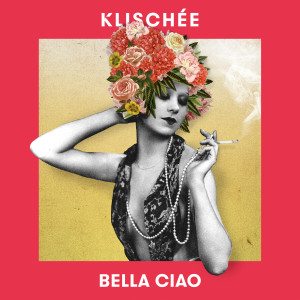 Listen to Bella Ciao song with lyrics from Klischée