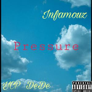 YCP DeDe的專輯Pre$$ure (feat. Infamouz) (Explicit)