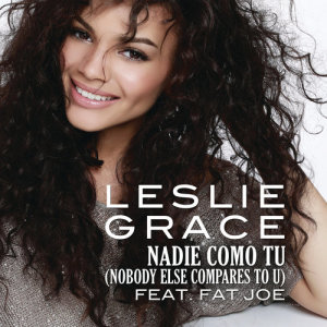 ดาวน์โหลดและฟังเพลง Nadie Como Tú (Nobody Else Compares to U) พร้อมเนื้อเพลงจาก Leslie Grace