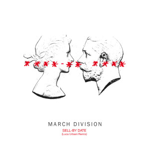 Listen to Sell-By Date (Luca Urbani Remix) song with lyrics from March Division