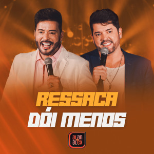 收聽Alan & Alex的Ressaca Dói Menos (Ao Vivo)歌詞歌曲
