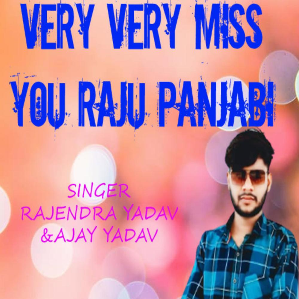 very very miss you raju punjabi