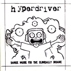 อัลบัม Dance Music for the Clinically Insane ศิลปิน Hyperdriver