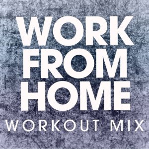 收聽Power Music Workout的Work from Home (Extended Workout Mix)歌詞歌曲