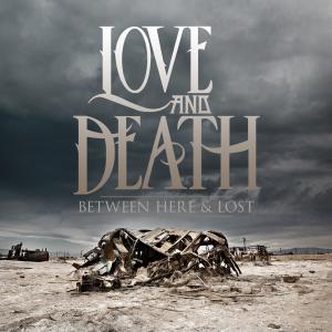 Album Between Here and Lost (Expanded Edition) oleh Love and Death