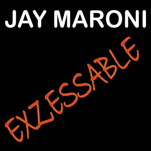 Jay Maroni的專輯Exzessable