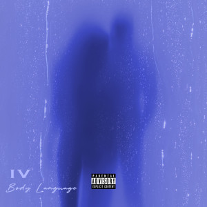 Listen to Body Language (Explicit) song with lyrics from IV
