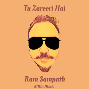 Album Tu Zaroori Hai - 1 Min Music from Ram Sampath 