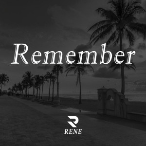 Listen to Remember (Explicit) song with lyrics from Rene