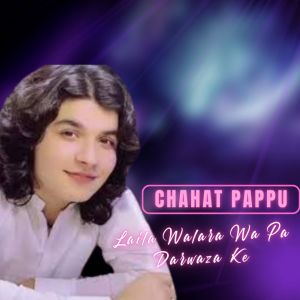 Album Laila Walara Wa Pa Darwaza Ke from Chahat Pappu