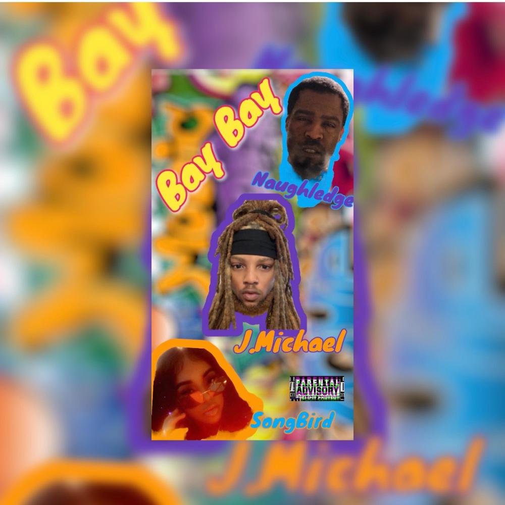 Bay Bay (feat. Naughledge & Songbird) (Explicit)