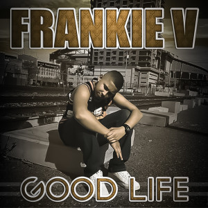 Album Good Life from Frankie V