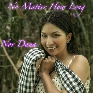 收聽Nov Dana的No Matter How Long歌詞歌曲