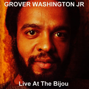 Live At The Bijou dari Grover Washington