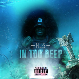 Album In Too Deep (Explicit) from Floss