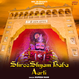Listen to Shree Shyam Baba Aarti song with lyrics from Rupesh Rahi