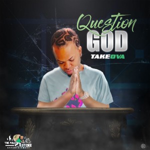 ดาวน์โหลดและฟังเพลง Question God พร้อมเนื้อเพลงจาก Takeova
