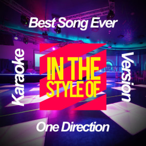 ดาวน์โหลดและฟังเพลง Best Song Ever (In the Style of One Direction) [Karaoke Version] (Karaoke Version) พร้อมเนื้อเพลงจาก Ameritz Karaoke Planet