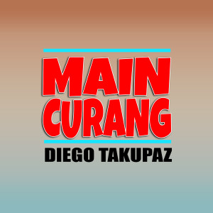 Listen to Main Curang song with lyrics from Diego Takupaz