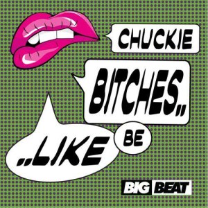收聽Chuckie的Bitches Be Like (Radio Edit)歌詞歌曲