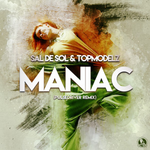 Sal De Sol的專輯Maniac (Pulsedriver Remix)