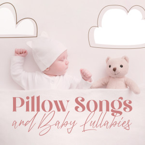 Album Pillow Songs and Baby Lullabies (Newborn Sleep Aid Piano Music) oleh Favourite Lullabies Baby Land