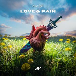 Dengarkan Love & Pain lagu dari Axe 391 dengan lirik