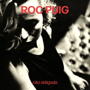 收聽Roc Puig的Cita Obligada歌詞歌曲