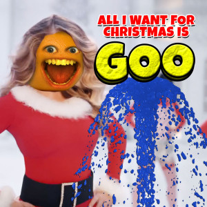 收聽Annoying Orange的All I Want for Christmas Is Goo歌詞歌曲