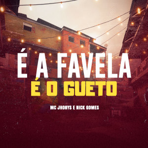 Listen to É a Favela, É o Gueto (Explicit) song with lyrics from MC Jhonys
