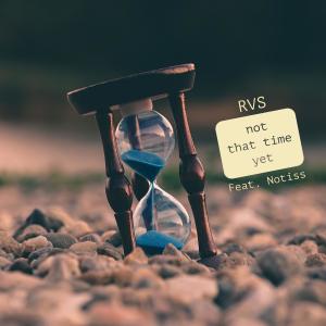 RVS的專輯Not That Time Yet (feat. Notiss)