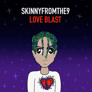 ดาวน์โหลดและฟังเพลง Love Blast (Explicit) พร้อมเนื้อเพลงจาก Skinnyfromthe9