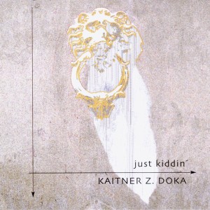Listen to Just Kiddin' song with lyrics from Kaitner Z. Doka