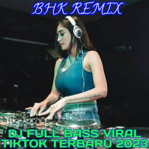 Dengarkan DJ MISAL lagu dari BHK Remix dengan lirik