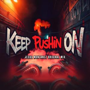 ดาวน์โหลดและฟังเพลง KEEP PUSHIN ON พร้อมเนื้อเพลงจาก Jesus Montanez