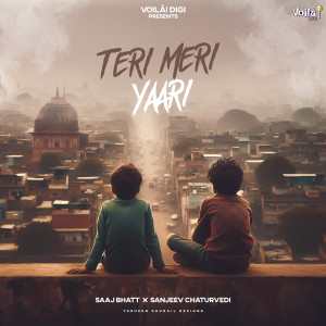 Listen to Teri Meri Yaari song with lyrics from Saaj Bhatt