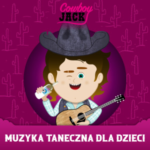 Album Muzyka Taneczna Dla Dzieci from Piosenki Dla Dzieci Cowboy Jack