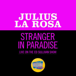 Julius La Rosa的專輯Stranger In Paradise (Live On The Ed Sullivan Show, December 6, 1953)