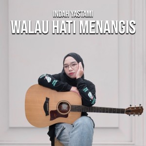 收聽Indah Yastami的Walau Hati Menangis歌詞歌曲